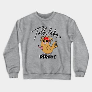 Chicken Talk Like Pirate Crewneck Sweatshirt